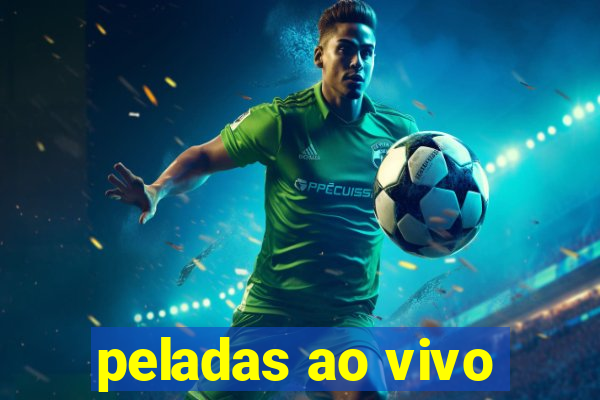 peladas ao vivo